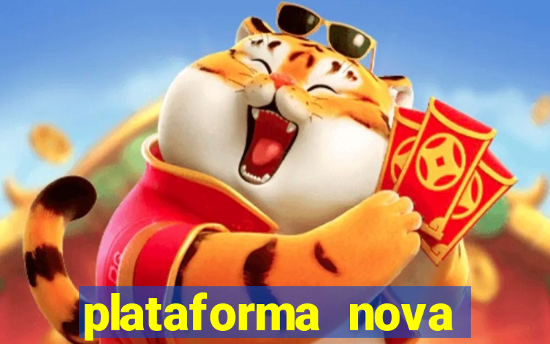 plataforma nova pagando muito